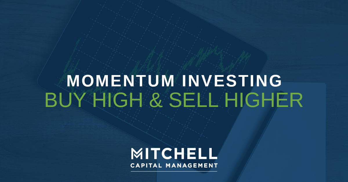 Momentum Investing – Buy High and Sell Higher  Mitchell Capital